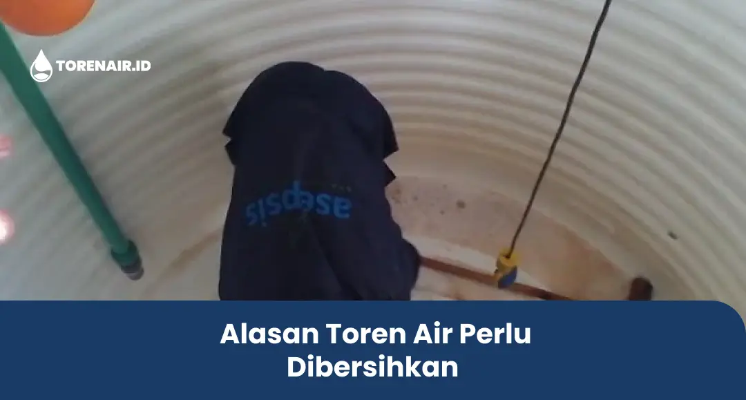 Alasan Toren Air Perlu Dibersihkan