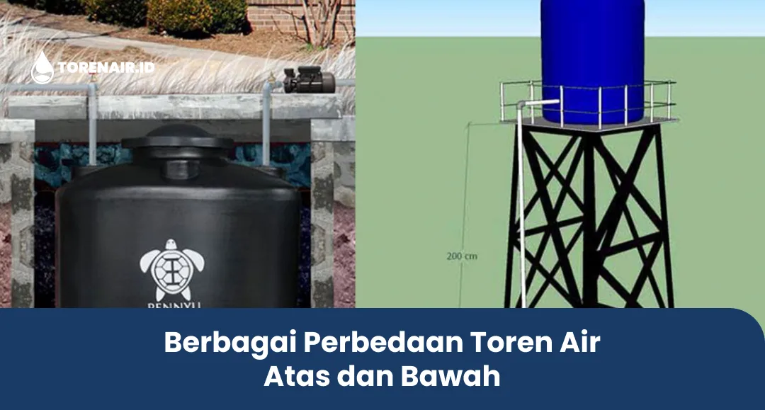 Berbagai Perbedaan Toren Air Atas dan Bawah