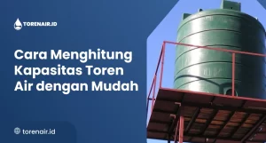 Cara Menghitung Kapasitas Toren Air dengan Mudah