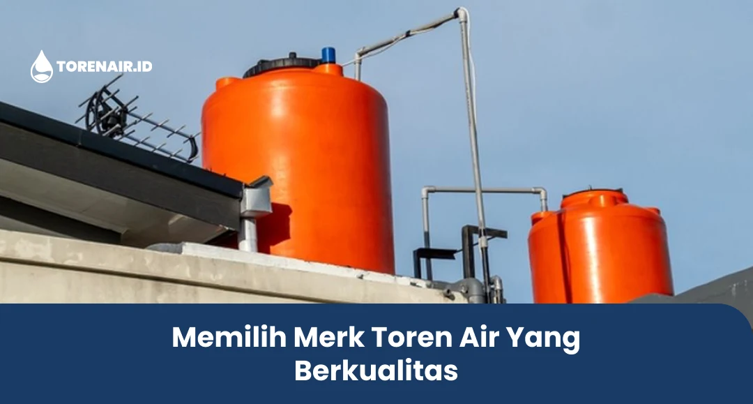 Tips Memilih Merk Toren Air yang Berkualitas