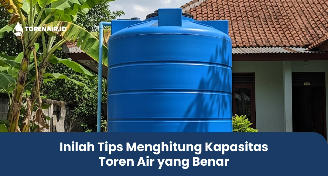 Inilah Tips Menghitung Kapasitas Toren Air yang Benar