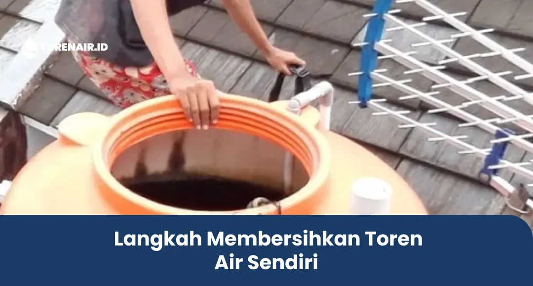 Langkah Membersihkan Toren Air Sendiri