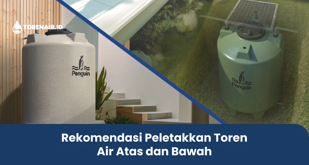 Rekomendasi Peletakkan Toren Air Atas dan Bawah