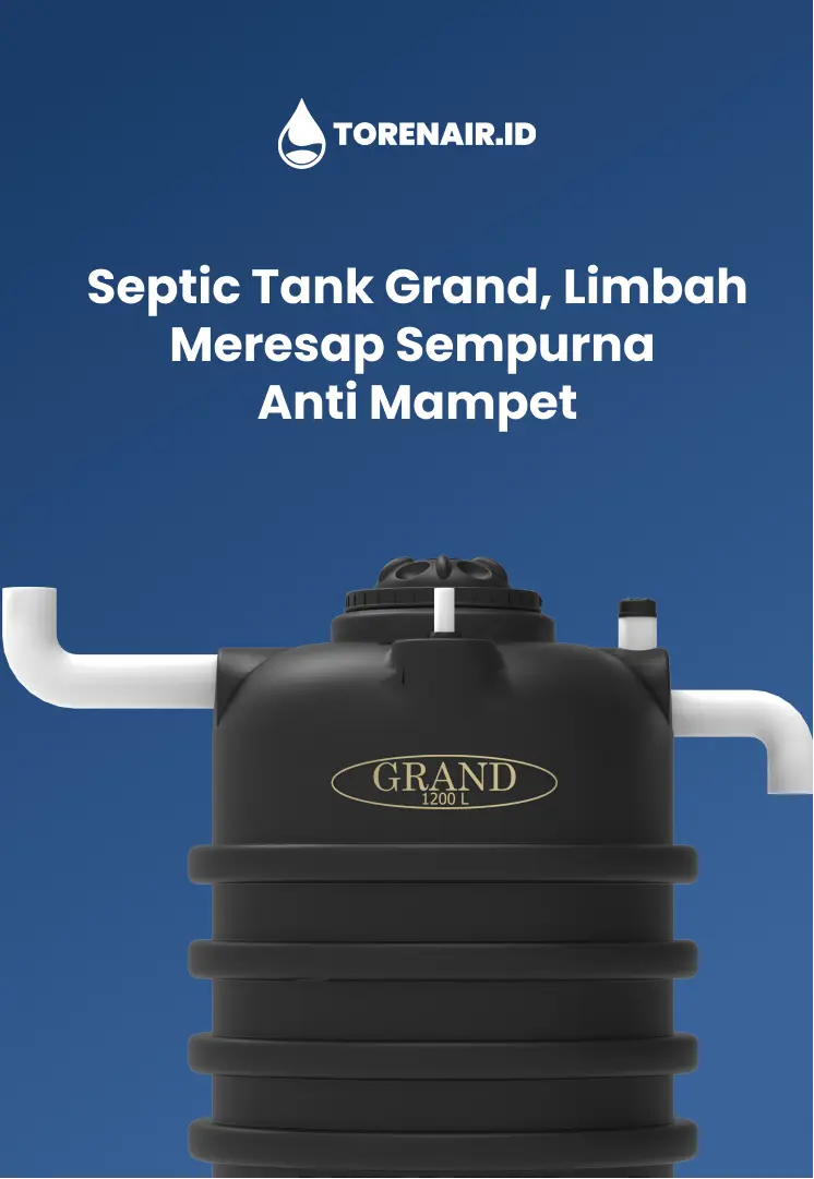 Septic Tank Grand, Limbah Meresap Sempurna Anti Mampet