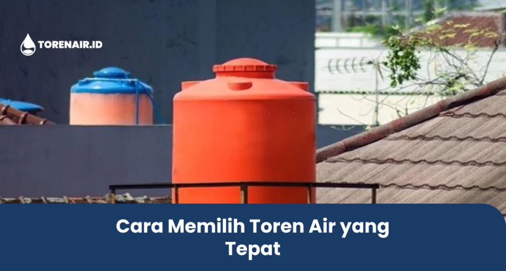 Cara Memilih Toren Air yang Tepat