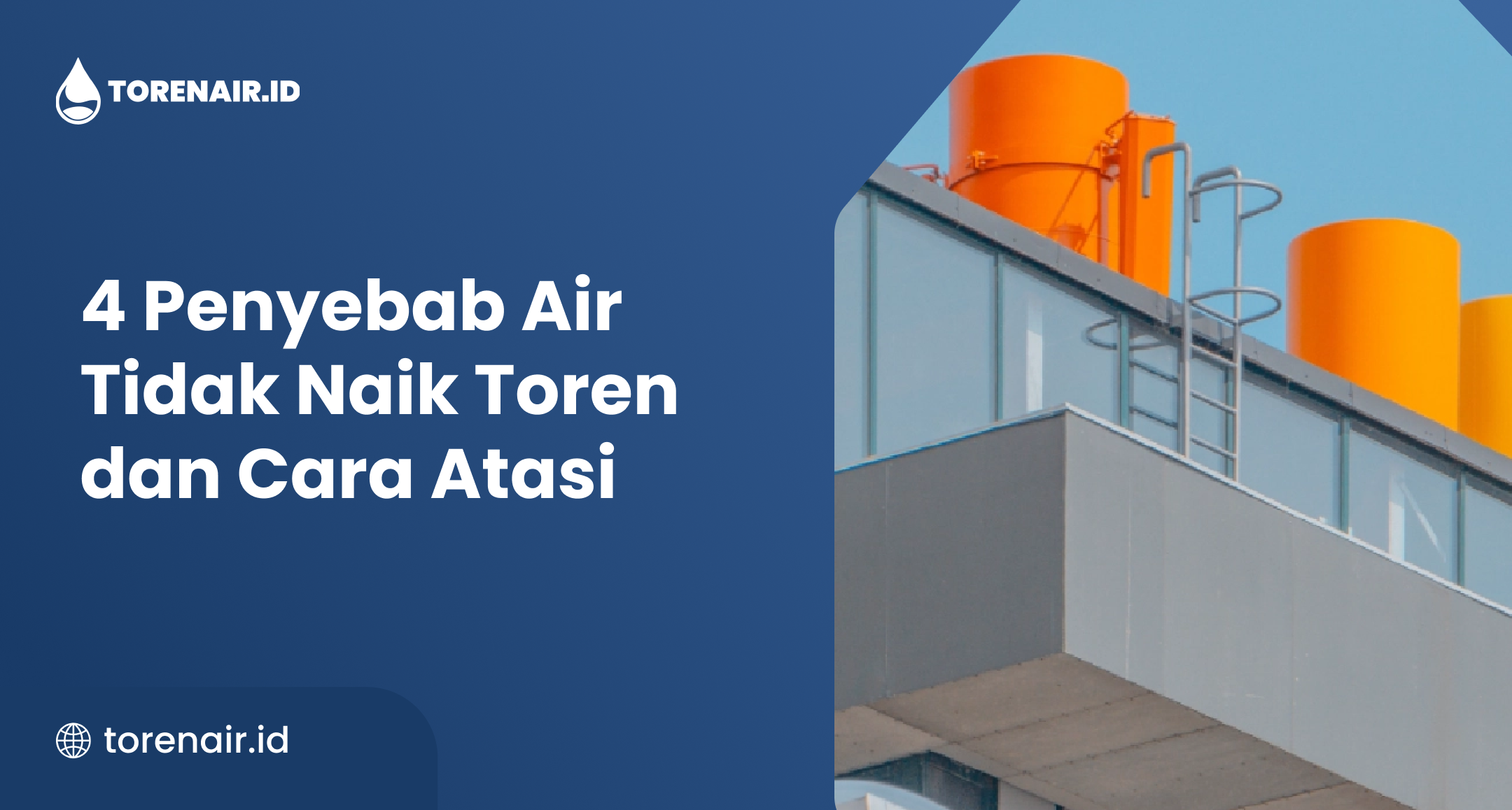 4 Penyebab Air Tidak Naik Toren dan Cara Atasi
