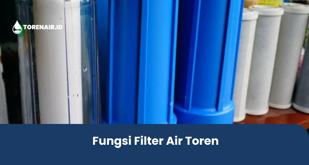 Fungsi Filter Air Toren