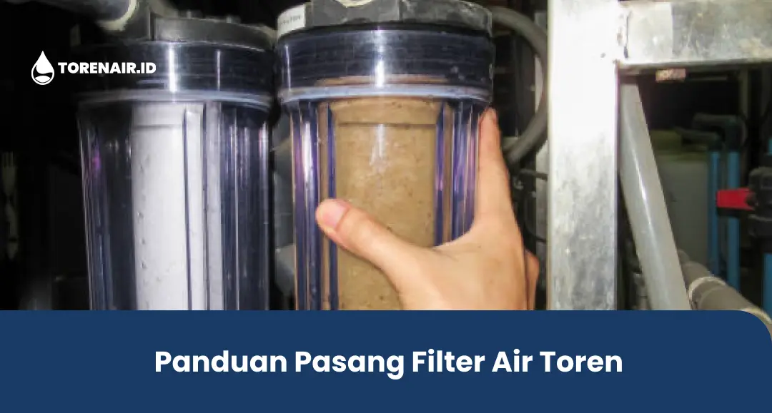 Panduan Pasang Filter Air Toren