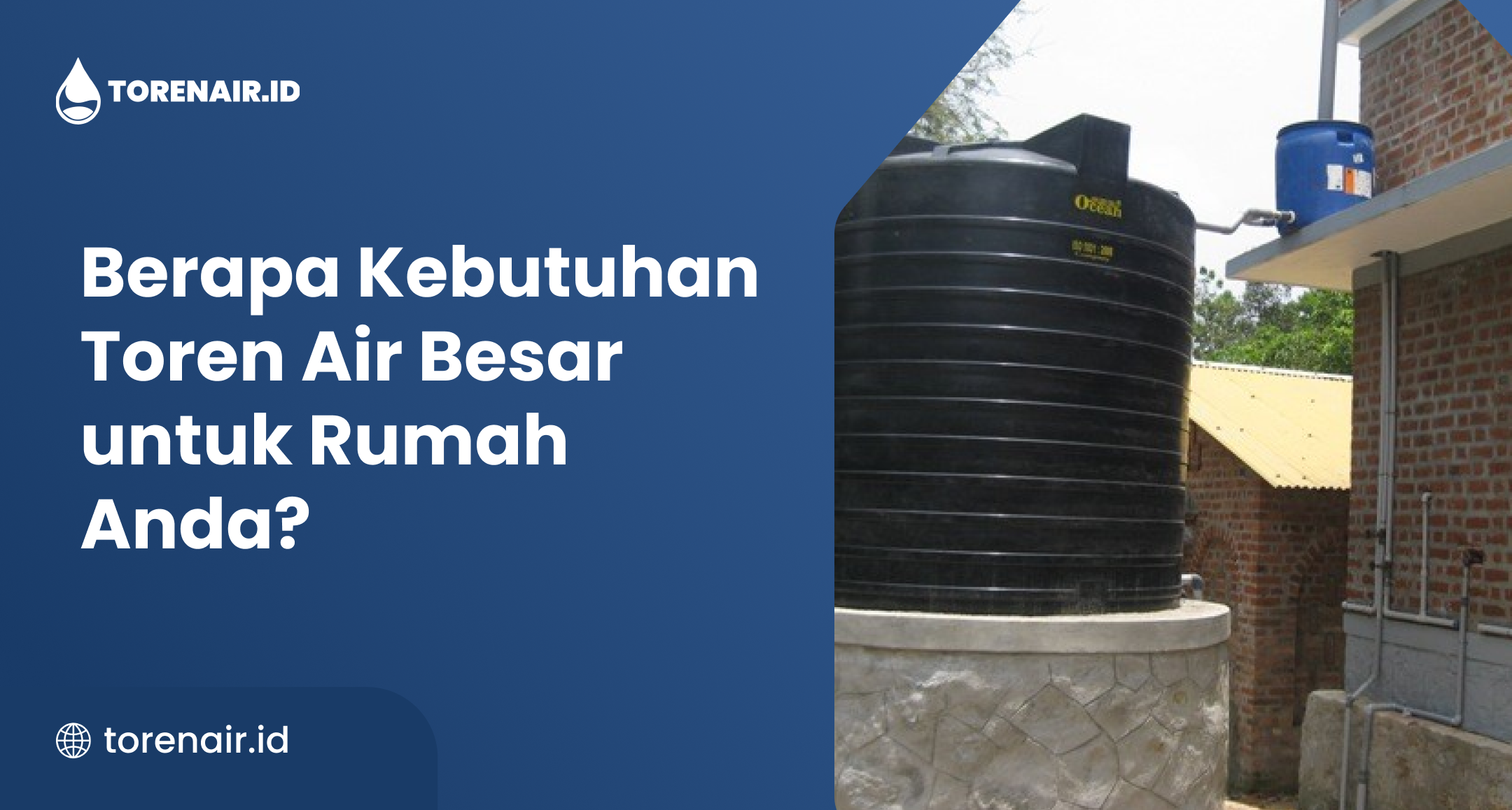 Berapa Kebutuhan Toren Air Besar untuk Rumah Anda?