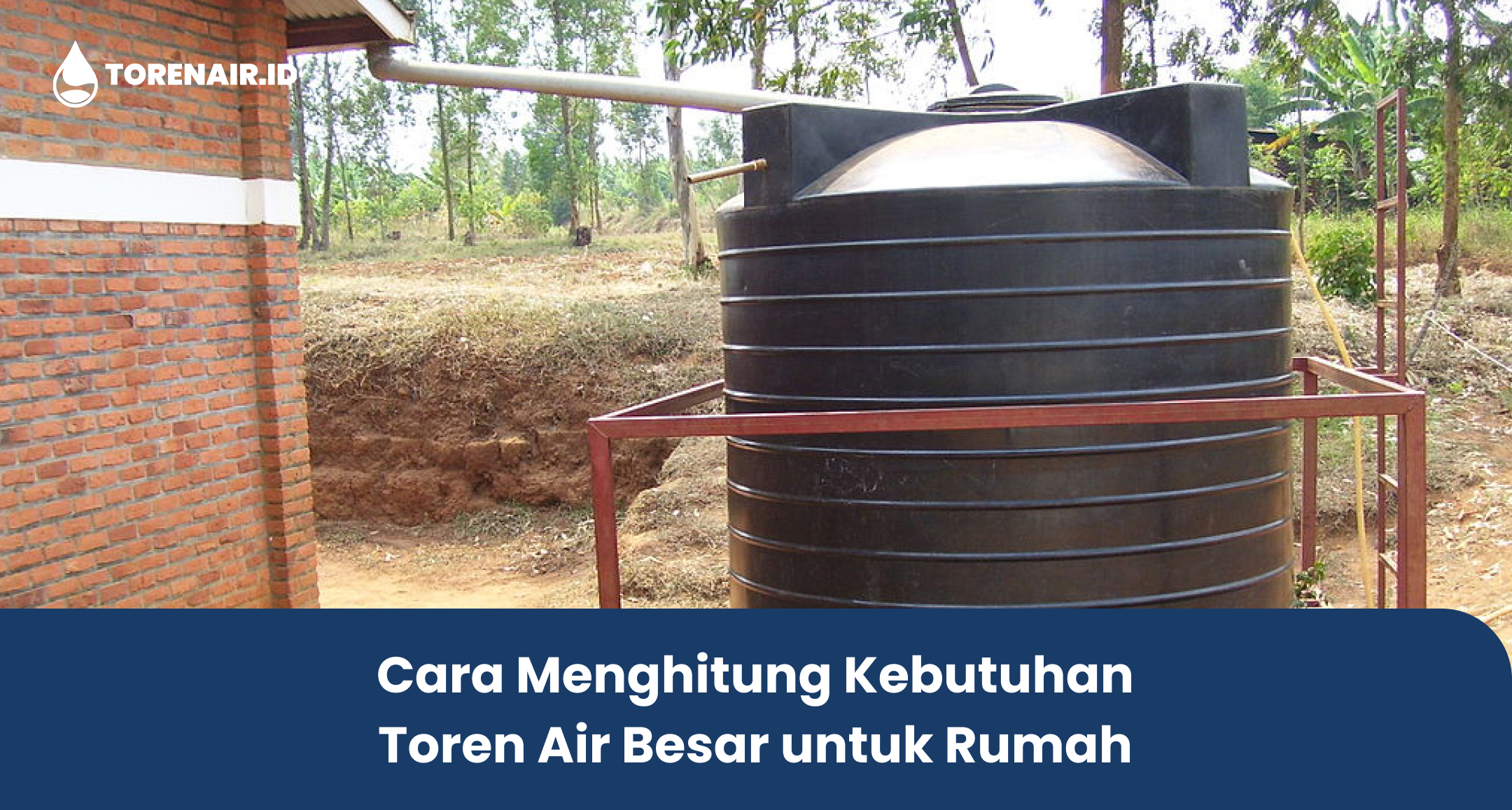 Cara Menghitung Kebutuhan Toren Air Besar untuk Rumah