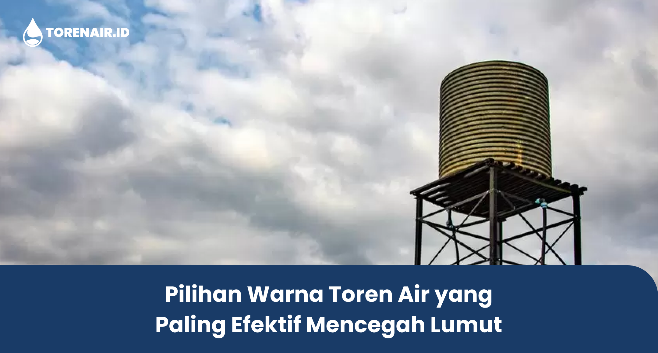 Pilihan Warna Toren Air yang Paling Efektif Mencegah Lumut