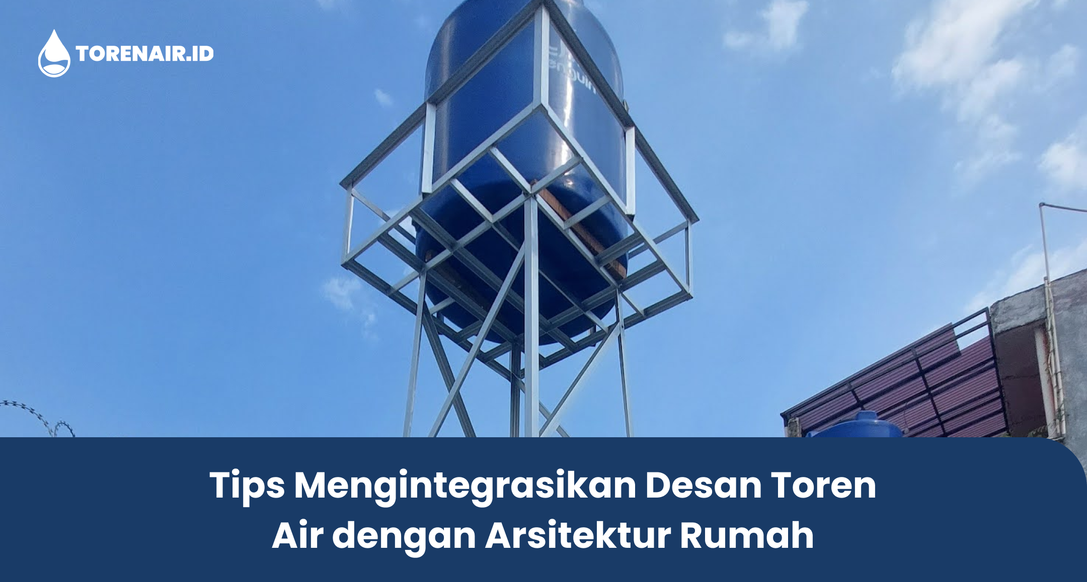 Tips Mengintegrasikan Desan Toren Air dengan Arsitektur Rumah