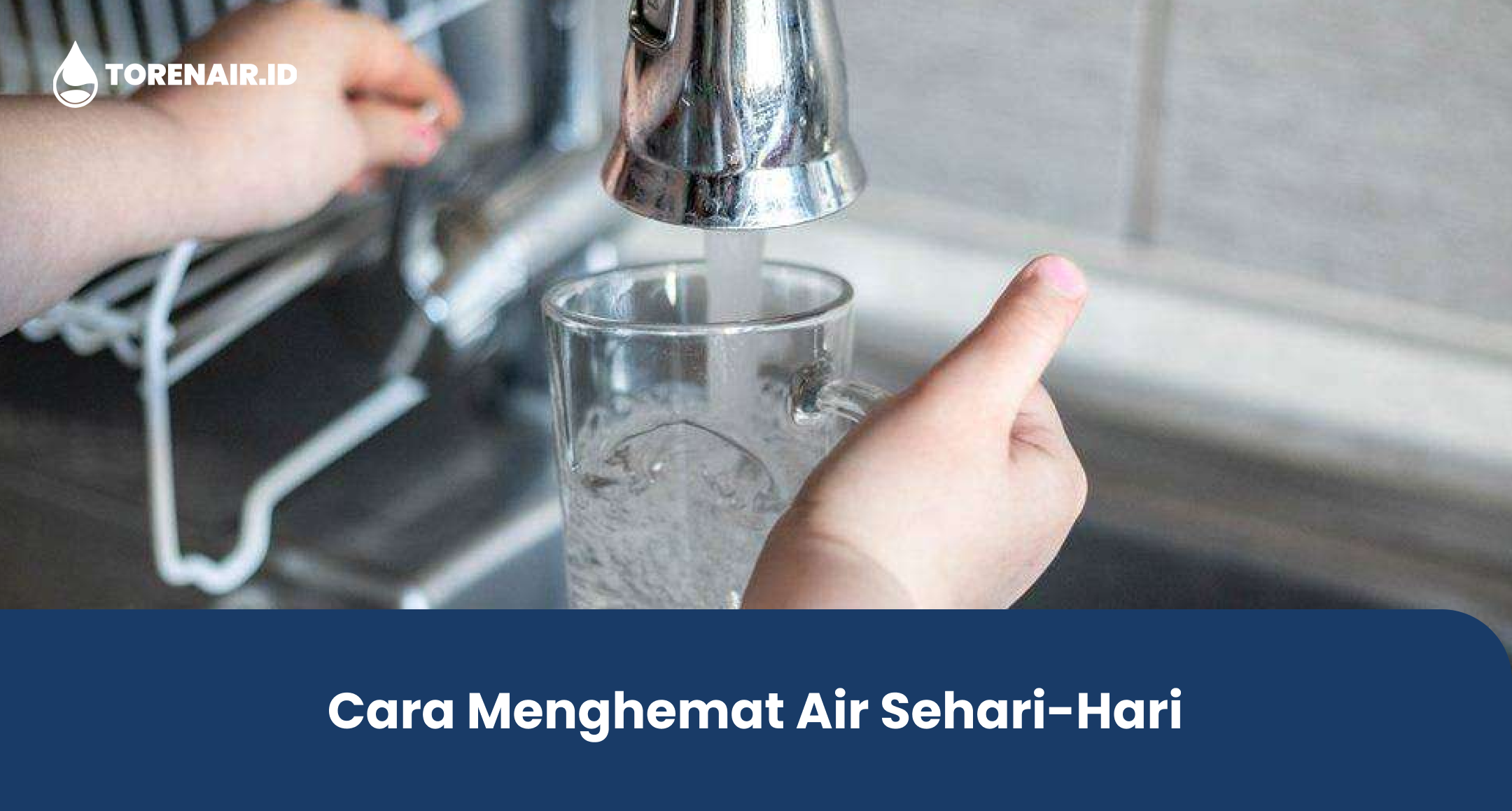 Cara Menghemat Air Sehari-Hari