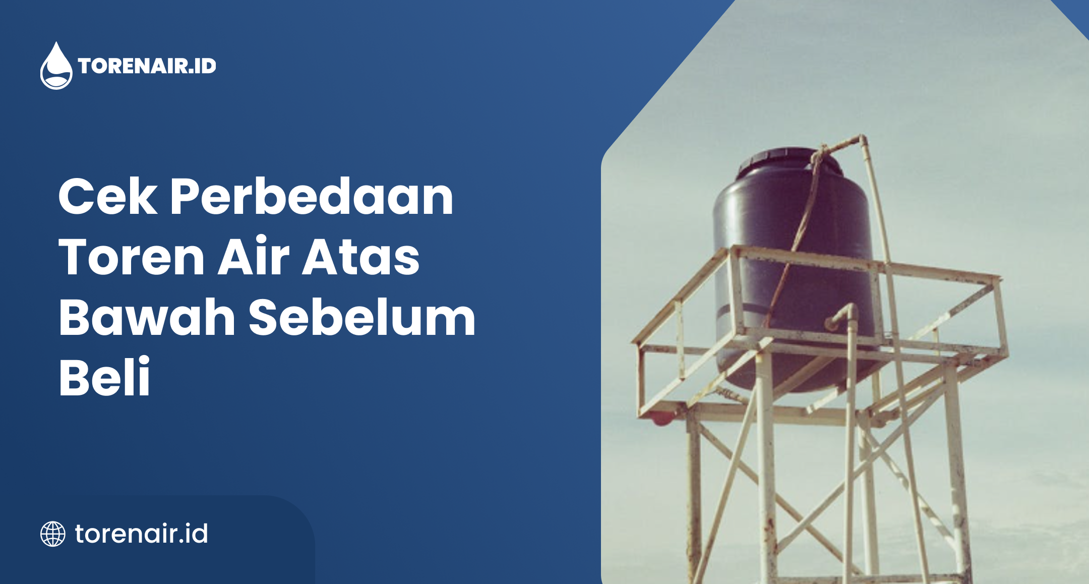 Cek Perbedaan Toren Air Atas Bawah Sebelum Beli