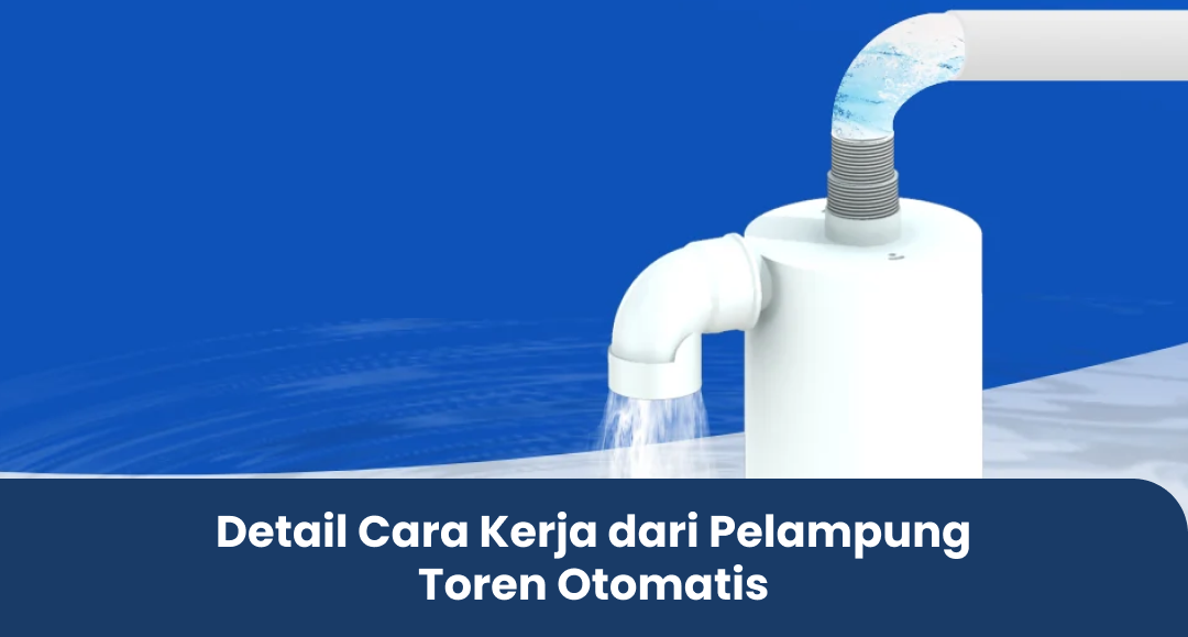 Detail Cara Kerja dari Pelampung Toren Otomatis