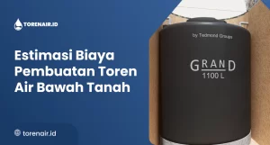 Estimasi Biaya Pembuatan Toren Air Bawah Tanah