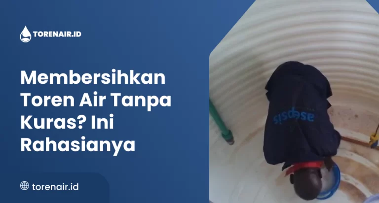 Membersihkan Toren Air Tanpa Kuras Ini Rahasianya