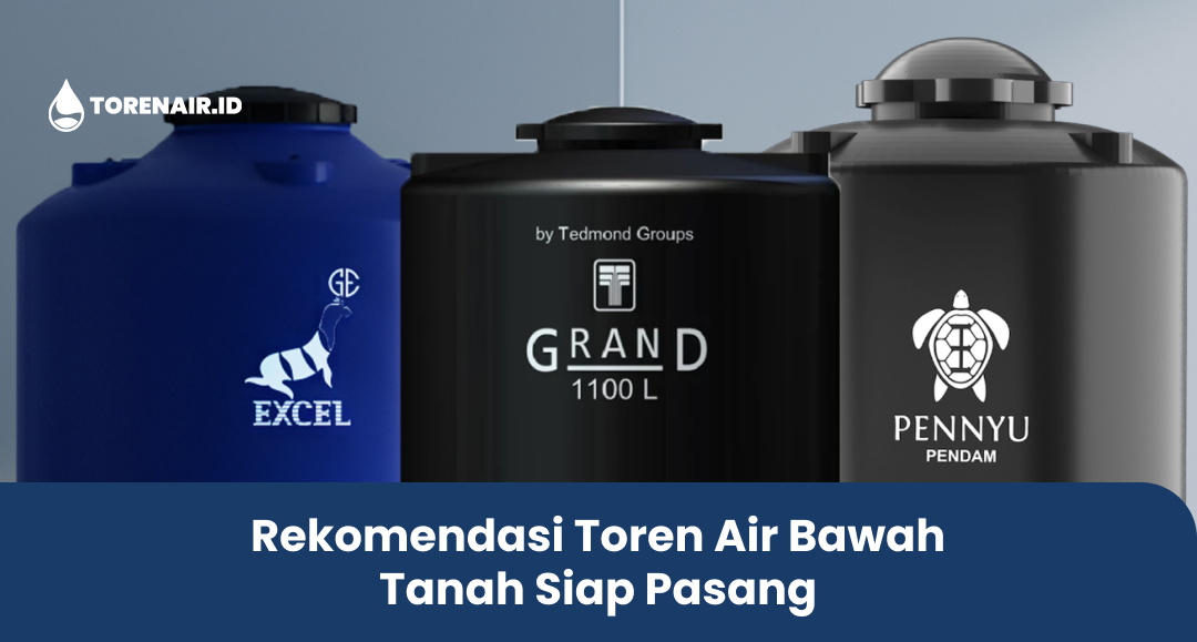 Rekomendasi Toren Air Bawah Tanah Siap Pasang