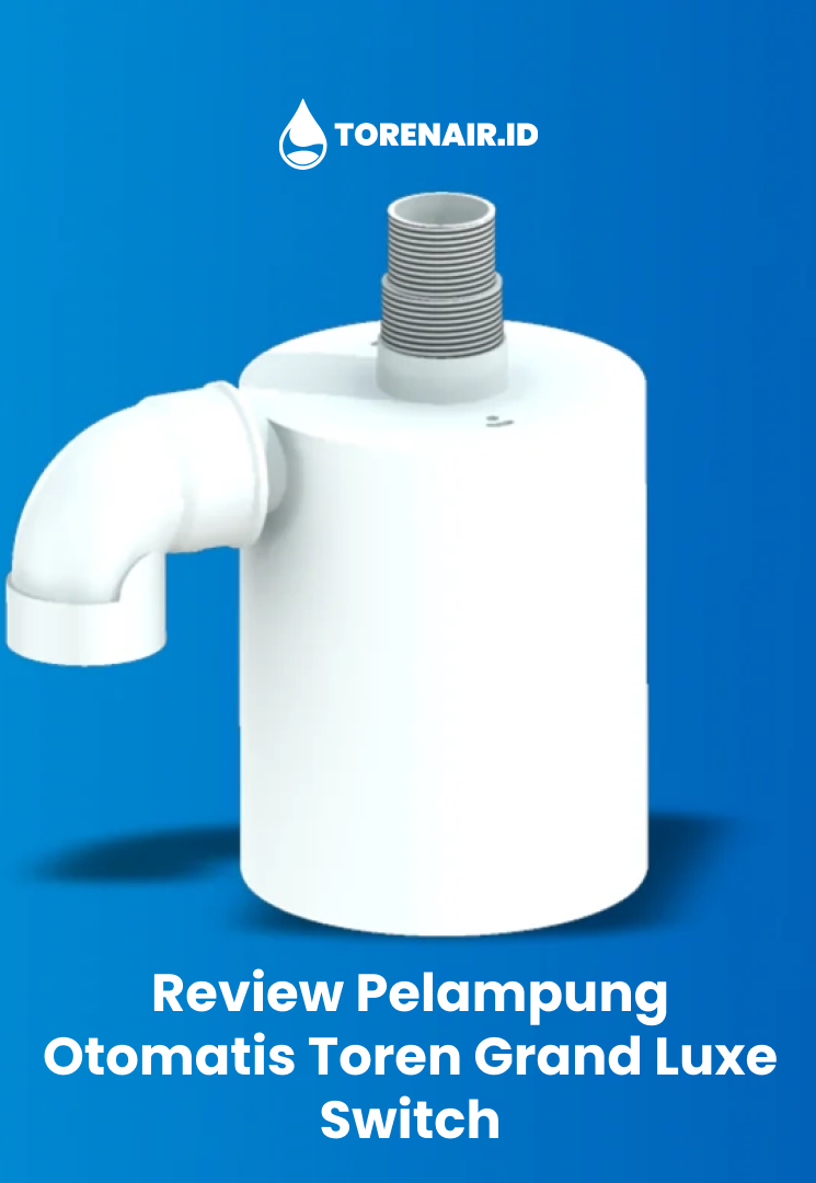 Review Pelampung Otomatis Toren Grand Luxe Switch