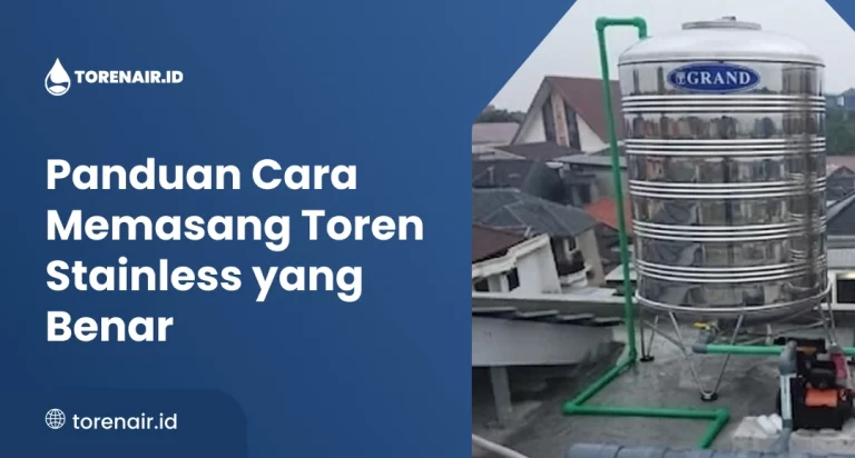 Panduan Cara Memasang Toren Stainless yang Benar