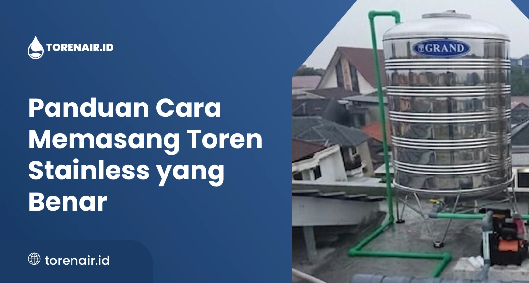 Panduan Cara Memasang Toren Stainless yang Benar