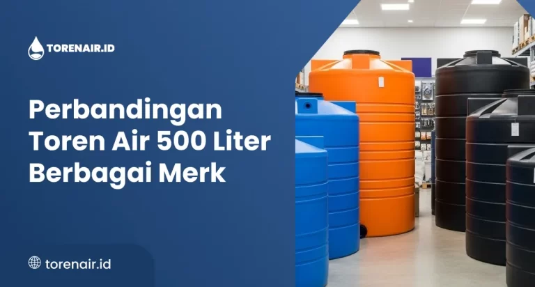 Perbandingan Toren Air 500 Liter Berbagai Merk