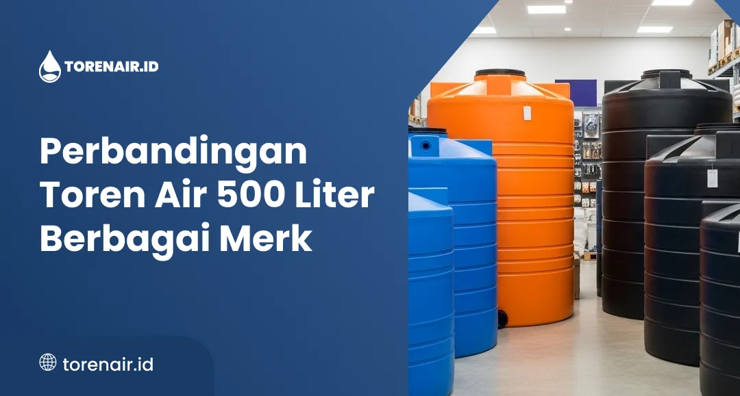 Perbandingan Toren Air 500 Liter Berbagai Merk