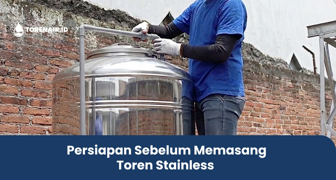 Persiapan Sebelum Memasang Toren Stainless