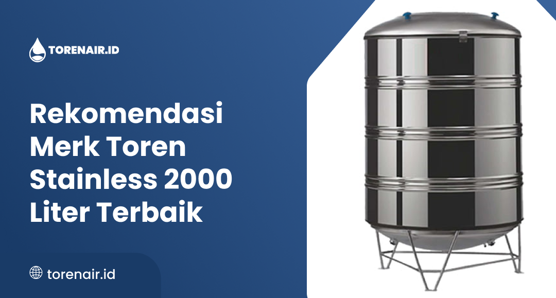 Rekomendasi Merk Toren Stainless 2000 Liter Terbaik