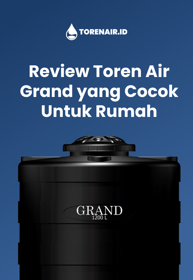 Review Toren Air Grand yang Cocok Untuk Rumah