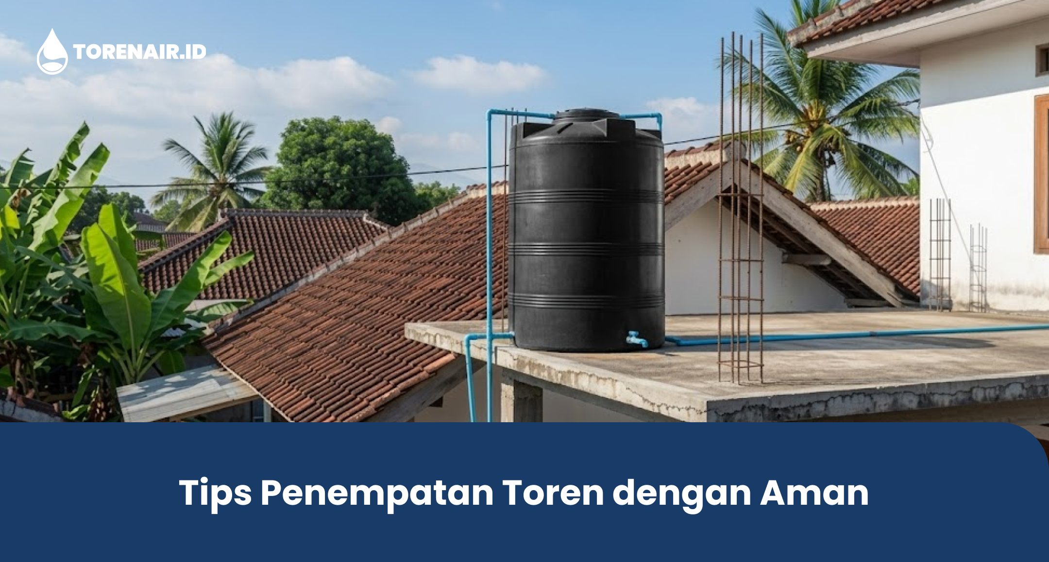 Tips Penempatan Toren dengan Aman