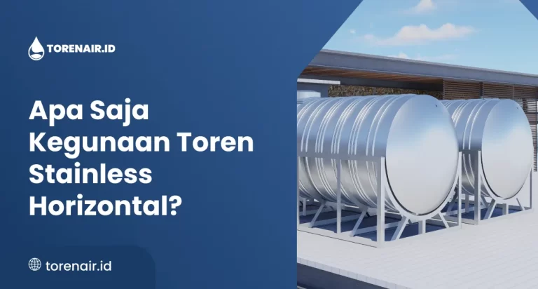 Apa Saja Kegunaan Toren Stainless Horizontal?