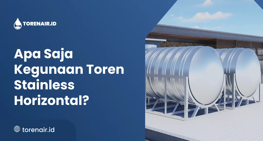 Apa Saja Kegunaan Toren Stainless Horizontal?