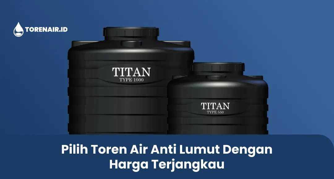 Pilih Toren Air Anti Lumut Dengan Harga Terjangkau
