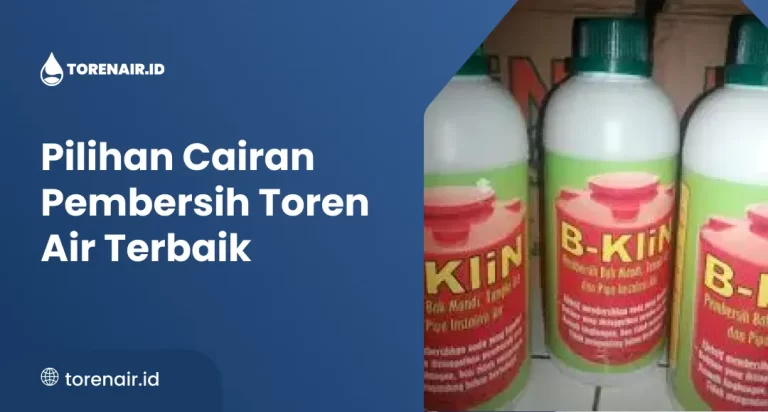 Pilihan Cairan Pembersih Toren Air Terbaik
