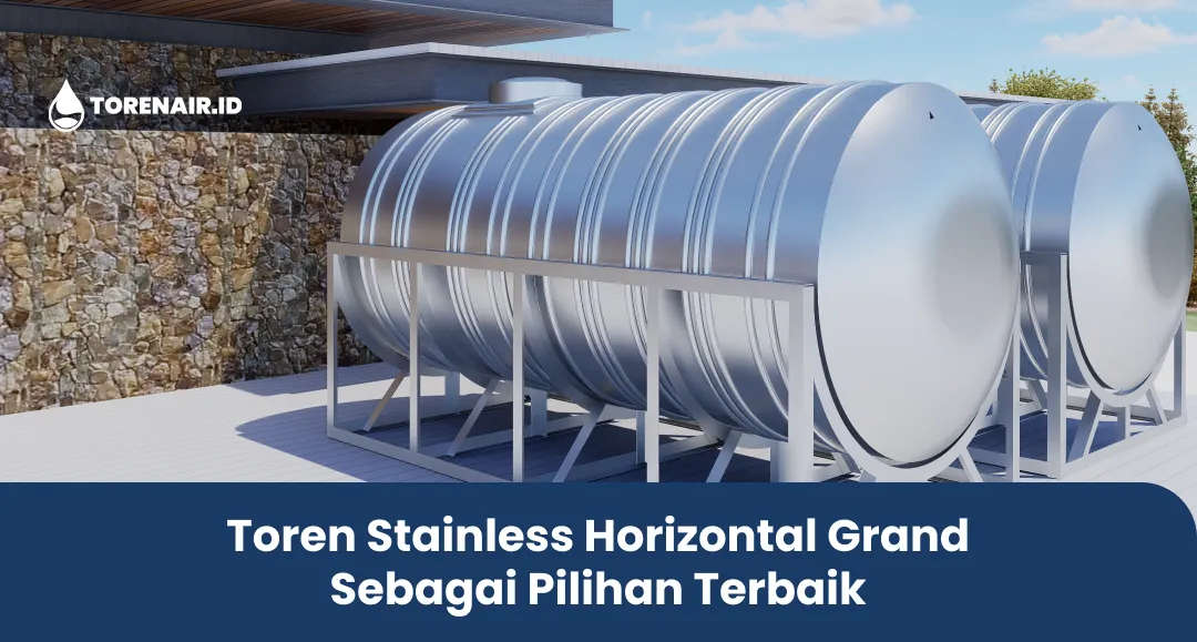 Toren Stainless Horizontal Grand Sebagai Pilihan Terbaik