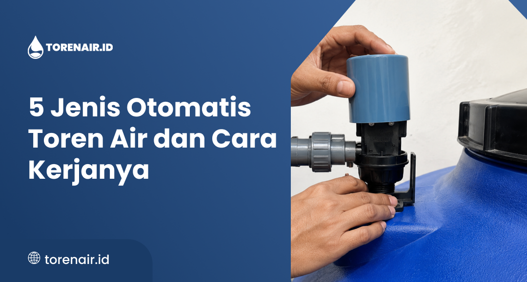 5 Jenis Otomatis Toren Air dan Cara Kerjanya
