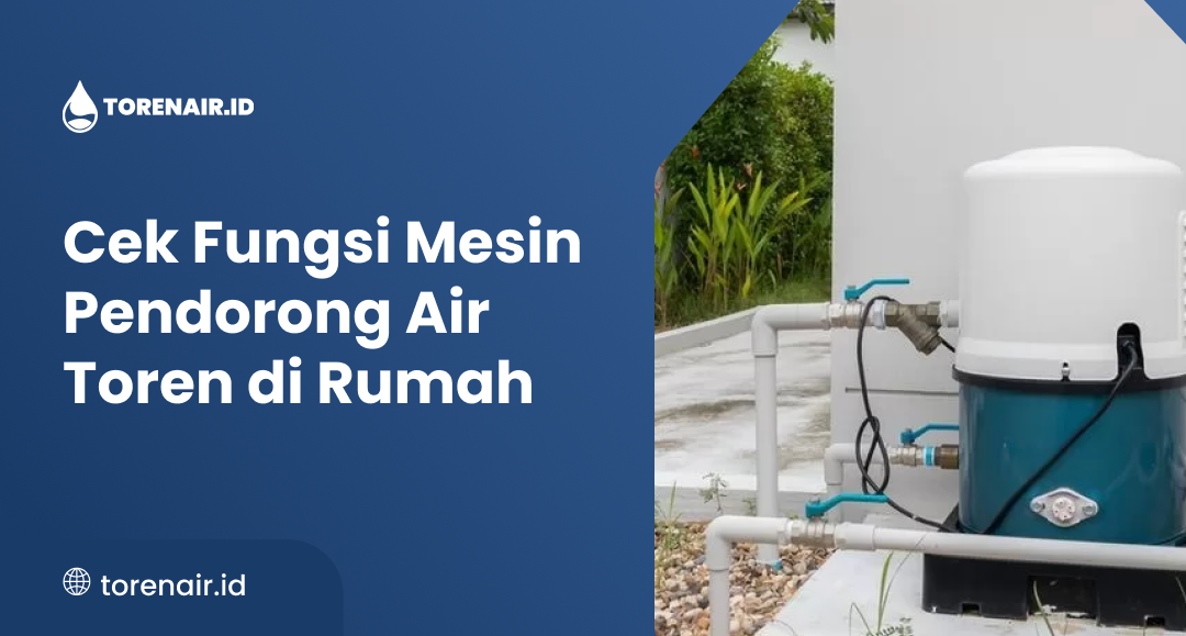 Cek Fungsi Mesin Pendorong Air Toren di Rumah