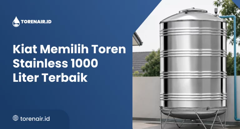 Kiat Memilih Toren Stainless 1000 Liter Terbaik