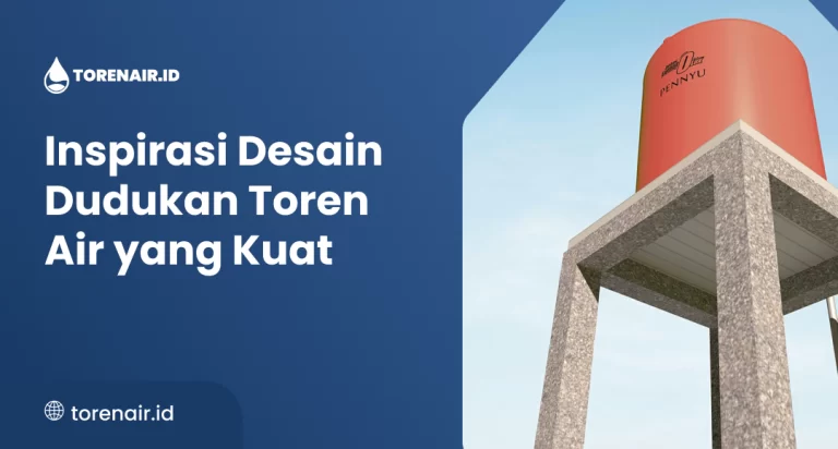 Inspirasi Desain Dudukan Toren Air yang Kuat