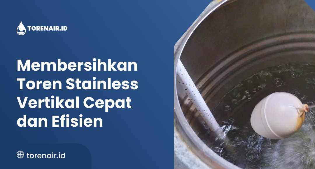 membersihkan_toren_stainless_vertikal_cepat_dan_efisien