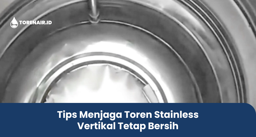 tips_menjaga_toren_stainless_vertikal_tetap_bersih