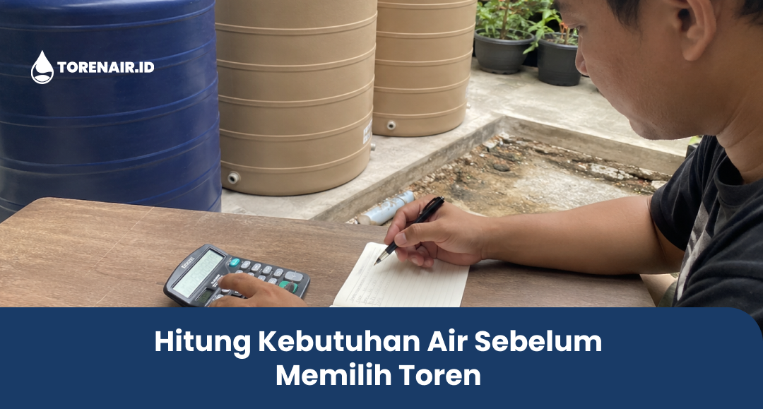Hitung Kebutuhan Air Sebelum Memilih Toren