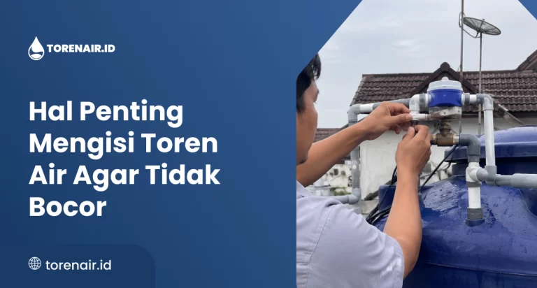 Hal Penting Mengisi Toren Air Agar Tidak Bocor