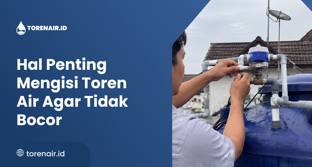 Hal Penting Mengisi Toren Air Agar Tidak Bocor
