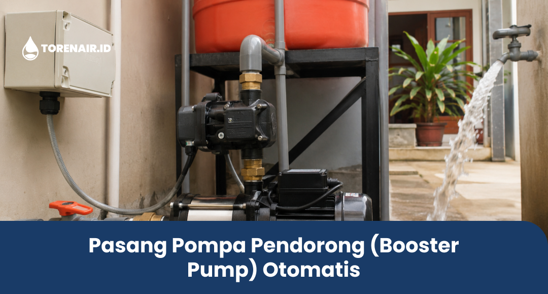 Pasang Pompa Pendorong (Booster Pump) Otomatis