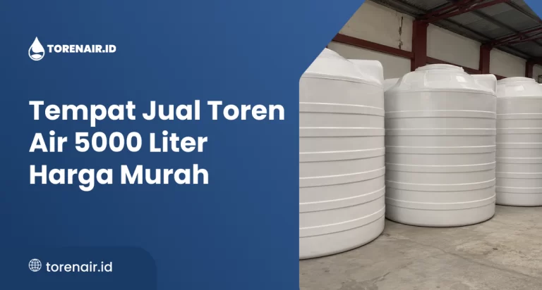 Tempat Jual Toren Air 5000 Liter Harga Murah