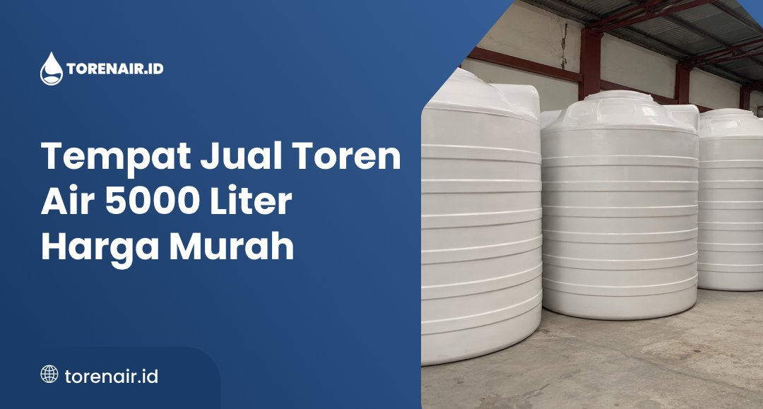 Tempat Jual Toren Air 5000 Liter Harga Murah