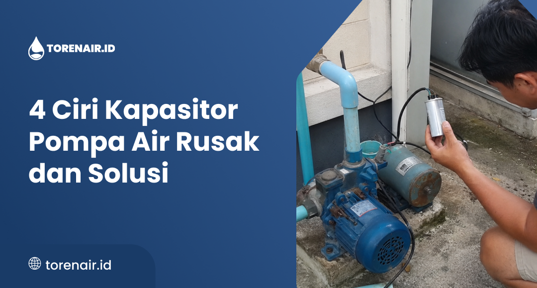 4 Ciri Kapasitor Pompa Air Rusak dan Solusi
