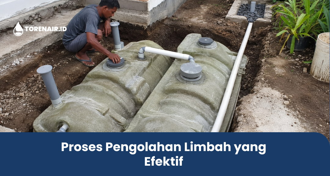 Proses Pengolahan Limbah yang Efektif